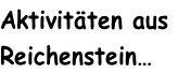Aktivitäten aus  Reichenstein…