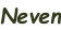 Neven